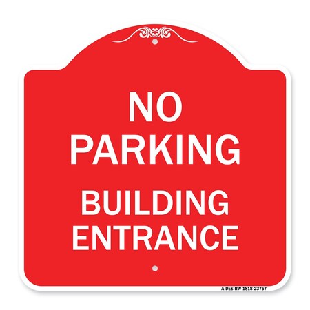 Signmission Designer Series No Parking Building Entrance, Red & White Aluminum Sign, 18" x 18", RW-1818-23757 A-DES-RW-1818-23757
